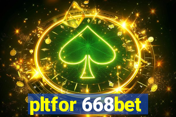 pltfor 668bet